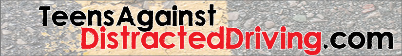 Teens Against Distracted Driving